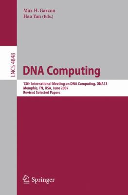 DNA Computing : 13th International Meeting on DNA Computing, DNA13, Memphis, TN, USA, June 4-8, 2007, Revised Selected Papers