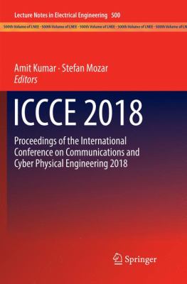 Iccce 2018 : Proceedings of the International Conference on Communications and Cyber Physical Engineering 2018