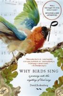 Why Birds Sing : A Journey into the Mystery of Bird Song