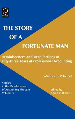 The Story of a Fortunate Man Vol. 3 : Reminiscences and Recollections of Fifty-Three Years of Professional Accounting
