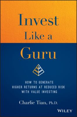 Invest Like a Guru : How to Generate Higher Returns at Reduced Risk with Value Investing