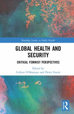 Global Health and Security : Critical Feminist Perspectives