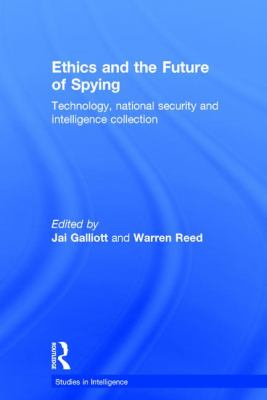 Ethics and the Future of Spying : Technology, National Security and Intelligence Collection