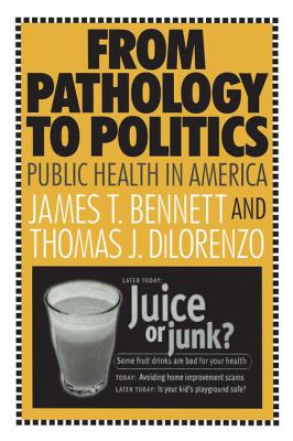From Pathology to Politics : Public Health in America