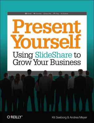 Present Yourself : Using SlideShare to Grow Your Business