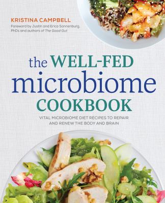 The Well-Fed Microbiome Cookbook : Vital Microbiome Diet Recipes to Repair and Renew the Body and Brain