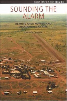 Sounding the Alarm : Remote Area Nurses and Aboriginals at Risk