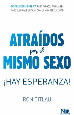 Atraídos Por el Mismo Sexo : ¡Hay Esperanza!