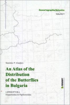 An Atlas of the Distribution of the Butterflies in Bulgaria : (Lepidoptera: Hesperioidea and Papilionoidea)