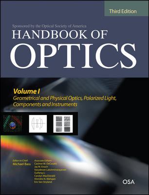 Handbook of Optics, Third Edition Volume I: Geometrical and Physical Optics, Polarized Light, Components and Instruments(set) Vol. 1, Set