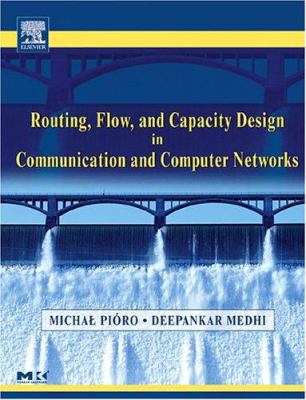 Routing, Flow, and Capacity Design in Communication and Computer Networks