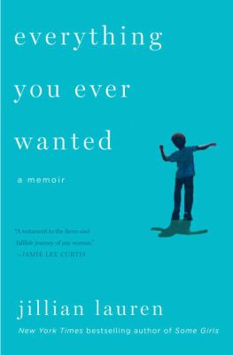 Everything You Ever Wanted : A Memoir