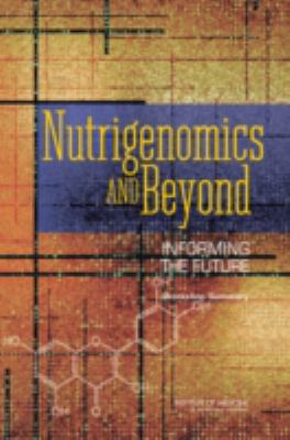 Nutrigenomics and Beyond : Informing the Future - Workshop Summary