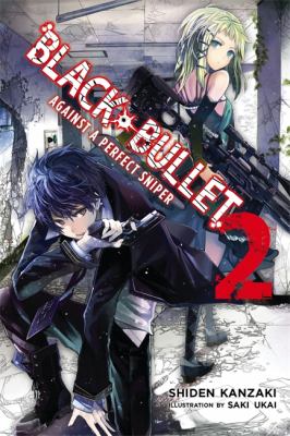 Black Bullet, Vol. 2 (light Novel) : Against a Perfect Sniper