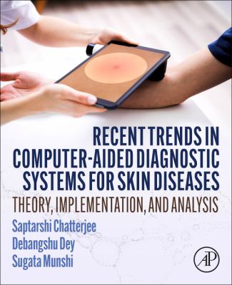 Recent Trends in Computer-Aided Diagnostic Systems for Skin Diseases : Theory, Implementation, and Analysis