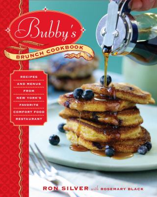 Bubby's Brunch Cookbook : Recipes and Menus from New York's Favorite Comfort Food Restaurant