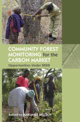Community Forest Monitoring for the Carbon Market : Opportunities under REDD