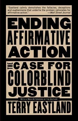 Ending Affirmative Action : The Case for Colorblind Justice