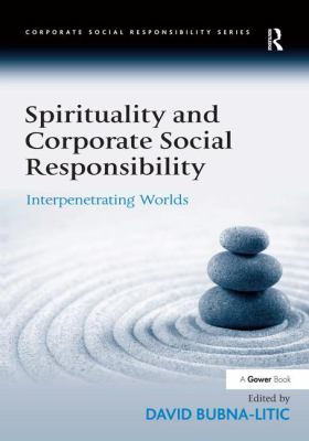 Spirituality and Corporate Social Responsibility : Interpenetrating Worlds