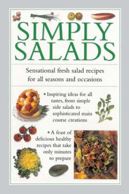 Simply Salads : Sensational Fresh Salad Recipes for All Seasons and Occasions