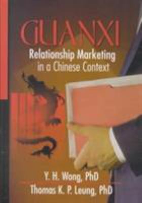 Guanxi : Relationship Marketing in a Chinese Context