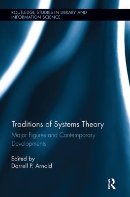 Traditions of Systems Theory : Major Figures and Contemporary Developments