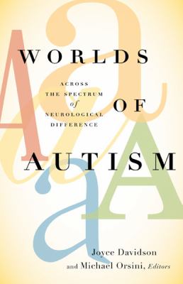 Worlds of Autism : Across the Spectrum of Neurological Difference
