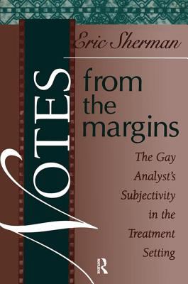 Notes from the Margins : The Gay Analyst's Subjectivity in the Treatment Setting