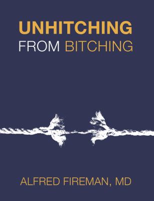Unhitching from Bitching : Love Lessons for Psychotherapists