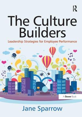The Culture Builders : Leadership Strategies for Employee Performance