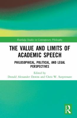 The Value and Limits of Academic Speech : Philosophical, Political, and Legal Perspectives