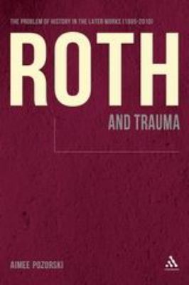 Roth and Trauma : The Problem of History in the Later Works (1995-2010)