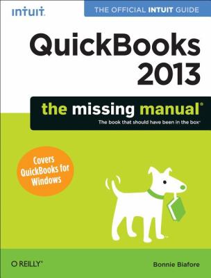 QuickBooks 2013: the Missing Manual : The Official Intuit Guide to QuickBooks 2013