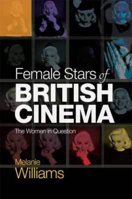 Female Stars of British Cinema : The Women in Question