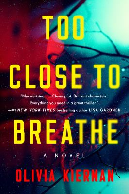 Too Close to Breathe : A Novel