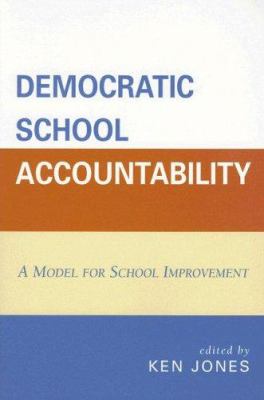 Democratic School Accountability : A Model for School Improvement