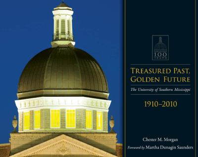 Treasured Past, Golden Future : The Centennial History of the University of Southern Mississippi