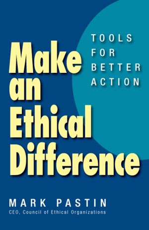 Make an Ethical Difference : Tools for Better Action