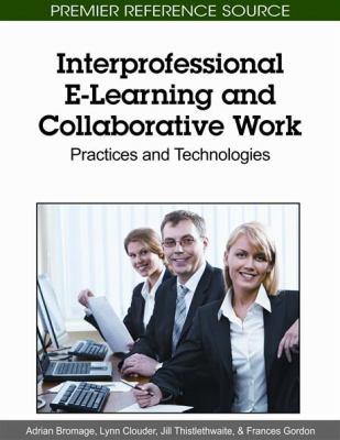 Interprofessional E-Learning and Collaborative Work : Practices and Technologies
