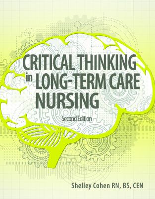 Critical Thinking in Long-Term Care Nursing, Second Edition