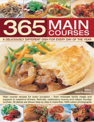 365 Main Courses : A Deliciously Different Dish for Every Day of the Year