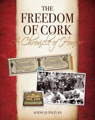 The Freedom of Cork : A Chronicle of Honour