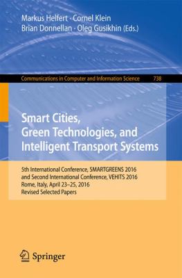 Smart Cities, Green Technologies, and Intelligent Transport Systems : 5th International Conference, SMARTGREENS 2016, and Second International Conference, VEHITS 2016, Rome, Italy, April 23-25, 2016. Revised Selected Papers