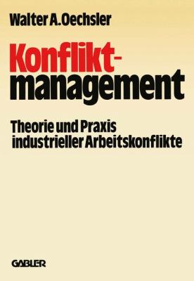 Konfliktmanagement : Theorie U. Praxis Industrieller Arbeitskonflikte