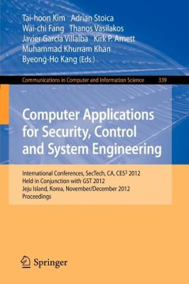 Computer Applications for Security, Control and System Engineering : International Conferences, SecTech, CA, CES3 2012, Held in Conjunction with GST 2012, Jeju Island, Korea, November 28-December 2, 2012. Proceedings
