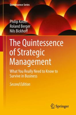 The Quintessence of Strategic Management : What You Really Need to Know to Survive in Business