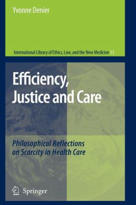 Efficiency, Justice and Care : Philosophical Reflections on Scarcity in Health Care
