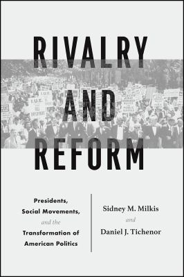 Rivalry and Reform : Presidents, Social Movements, and the Transformation of American Politics