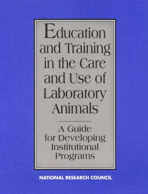 Education and Training in the Care and Use of Laboratory Animals : A Guide for Developing Institutional Programs