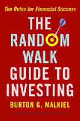 Random Walk Guide to Investing : Ten Rules for Financial Services